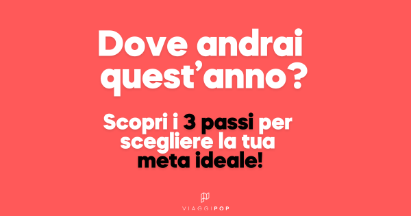 Come Scegliere la Destinazione Ideale per il Tuo Viaggio: Guida Pratica ...